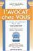 Seller image for L'avocat Chez Vous : Le Conseiller Juridique Pour Tous for sale by RECYCLIVRE