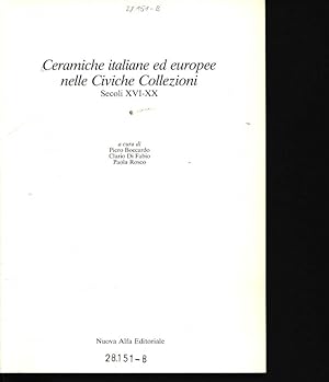 Bild des Verkufers fr Ceramiche italiane ed europee nelle civiche collezioni : secoli XVI - XX. zum Verkauf von Antiquariat Bookfarm