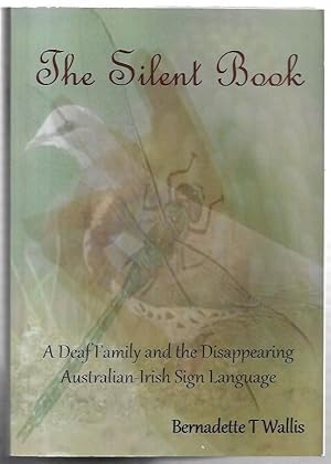 Seller image for The Silent Book A Deaf Family and the Disappearing Australian-Irish Sign Language. for sale by City Basement Books