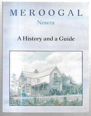 Seller image for Meroogal, Nowra A History and a Guide. for sale by City Basement Books