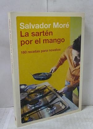 Imagen del vendedor de LA SARTEN POR EL MANGO- 160 RECETAS PARA NOVATOS a la venta por LIBRERIA  SANZ