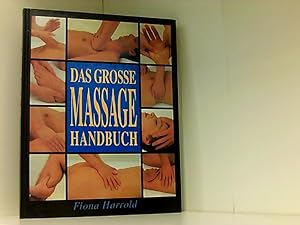 Das grosse Massage-Handbuch : die Techniken Step by Step, von Kopf bis Fuss.