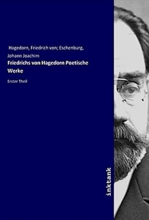 Bild des Verkufers fr Friedrichs von Hagedorn Poetische Werke : Erster Theil zum Verkauf von AHA-BUCH GmbH