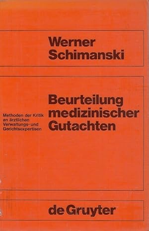 Beurteilung medizinischer Gutachten : Methoden d. Kritik an ärztl. Verwaltungs- u. Gerichtsexpert...