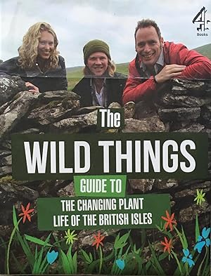 The wild things guide to changing plant life of the British Isles