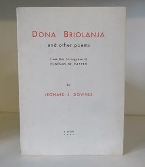 Seller image for Dona Briolanja and Other Poems from the Portuguese of Eugnio de Castro by Leonard S. Downes. for sale by BRIMSTONES