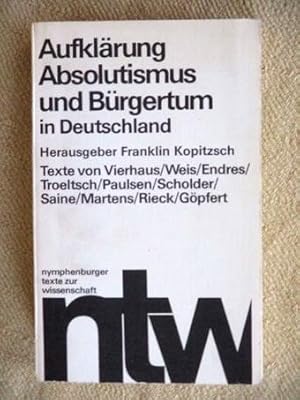 Aufklärung, Absolutismus und Bürgertum in Deutschland. Nymphenburger Texte zur Wissenschaft.