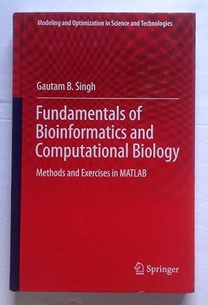Fundamentals of Bioinformatics and Computational Biology Methods and Exercises in MATLAB.
