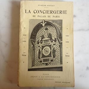 La CONCIERGERIE du Palais de PARIS. Historique de 1031 à 1920