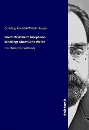 Bild des Verkufers fr Friedrich Wilhelm Joseph von Schellings smmtliche Werke : Erster Band, Erster Abtheilung zum Verkauf von AHA-BUCH GmbH