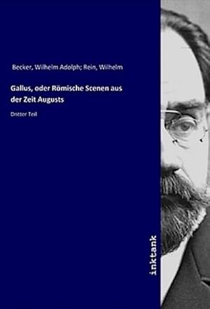 Bild des Verkufers fr Gallus, oder Rmische Scenen aus der Zeit Augusts : Dritter Teil zum Verkauf von AHA-BUCH GmbH