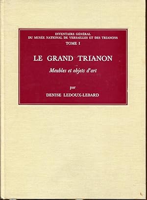 Image du vendeur pour Le Grand Trianon. Meubles et objets d'art. Prface de Monsieur Grard Va Der Kemp. mis en vente par Librairie du Came