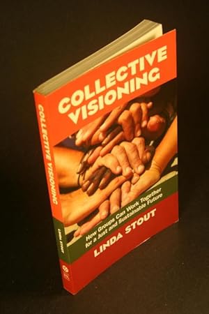 Bild des Verkufers fr Collective visioning: how groups can work together for a just and sustainable future. zum Verkauf von Steven Wolfe Books