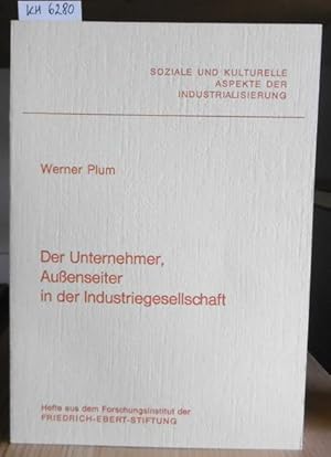 Bild des Verkufers fr Der Unternehmer, Auenseiter in der Industriegesellschaft. zum Verkauf von Versandantiquariat Trffelschwein