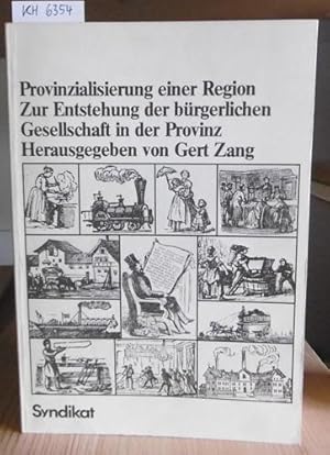 Bild des Verkufers fr Provinzialisierung einer Region. Regionale Unterentwicklung und liberale Politik in der Stadt und im Kreis Konstanz im 19. Jahrhundert. Untersuchungen zur Entstehung der brgerlichen Geselschaft in der Provinz. zum Verkauf von Versandantiquariat Trffelschwein