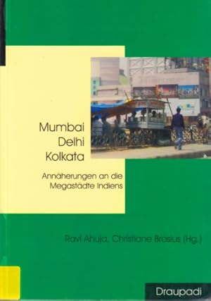 Bild des Verkufers fr Mumbai - Delhi - Kolkata : Annherungen an die Megastdte Indiens. zum Verkauf von TF-Versandhandel - Preise inkl. MwSt.