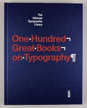 One hundred great books on typography. the ultimate typographic library.