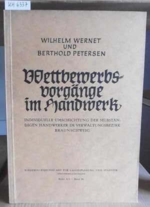 Imagen del vendedor de Wettbewerbsvorgnge im Handwerk. Individuelle Umschichtung der selbstndigen Handwerker im Verwaltungsbezirk Braunschweig. Dargestellt auf Grund der Eintragungen und Lschungen in der Handwerksrolle der Handwerkskammer Braunschweig in den Jahren 1945-1950. a la venta por Versandantiquariat Trffelschwein