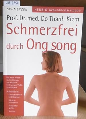 Seller image for Schmerzfrei durch Ong song. Die neue Wirbelsulentherapie aus Vietnam heilt unsere Volkskrankheiten. 3.Aufl., for sale by Versandantiquariat Trffelschwein