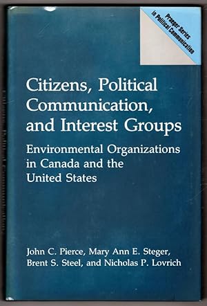 Immagine del venditore per Citizens, Political Communication, and Interest Groups: Environmental Organizations in Canada and the United States (Contributions in Afro-American & African Studies) venduto da Lake Country Books and More