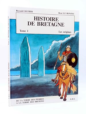 HISTOIRE DE BRETAGNE TOME 1. LES ORIGENES. DE LA TERRES DES PIERRES A LA TERRE DES BRETONS (Secher /