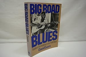 Big Road Blues : Tradition And Creativity In The Folk Blues - signiertes Ex. David Evans Studie B...