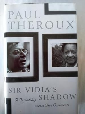 Sir Vidia's Shadow: A Friendship Across Five Continents