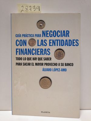 Immagine del venditore per GUA PRCTICA PARA NEGOCIAR CON LAS ENTIDADES FINANCIERAS venduto da Librera Circus