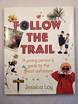 Bild des Verkufers fr Follow The Trail A young person's guide to the great outdoors zum Verkauf von WellRead Books A.B.A.A.