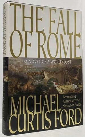The Fall of Rome: A Novel of a World Lost