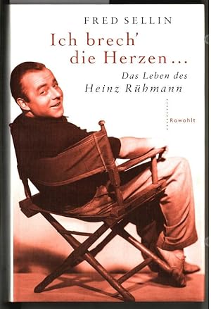 Ich brech` die Herzen . : das Leben des Heinz Rühmann. Fred Sellin.