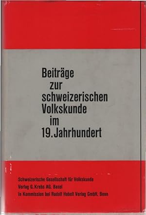 Bild des Verkufers fr Beitrge zur schweizerischen Volkskunde im 19. [Neunzehnten] Jahrhundert : Festgabe d. Schweizer. Ges. f. Volkskunde zu ihrem 75jhrigen Bestehen. [Red.: Robert Wildhaber] zum Verkauf von Schrmann und Kiewning GbR