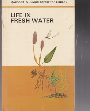 Seller image for Life in fresh Water. Macdonald Junior Reference Library. for sale by Ant. Abrechnungs- und Forstservice ISHGW