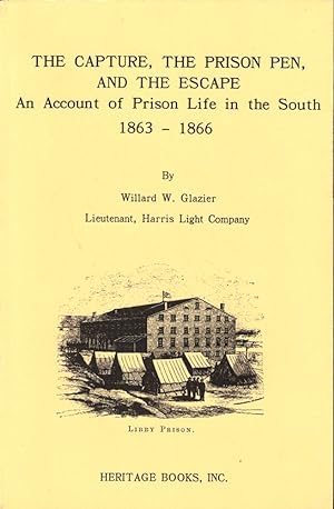 Bild des Verkufers fr The Capture, The Prison Pen, And The Escape: Giving An Account Of Prison Life In The South 1863-1866 zum Verkauf von Kenneth Mallory Bookseller ABAA