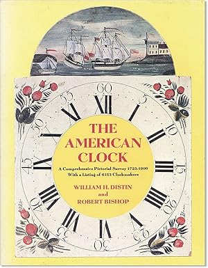 Seller image for The American Clock: A Comprehensive Pictorial Survey 1723-1900 With a Listing of 6153 Clockmakers for sale by Lorne Bair Rare Books, ABAA