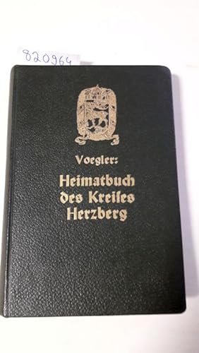 Heimatbuch des Kreises Herzberg. I. Teil: Das Antlitz der Heimat. II. Teil: Die Geschichte der He...