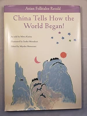 Bild des Verkufers fr China Tells How the World Began! Asian Folktales Retold zum Verkauf von WellRead Books A.B.A.A.