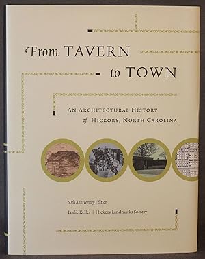 FROM TAVERN TO TOWN: AN ARCHITECTURAL HISTORY OF HICKORY, NORTH CAROLINA