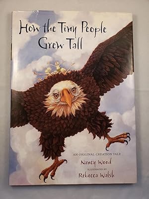 Image du vendeur pour How the Tiny People Grew Tall An Original Creation Tale mis en vente par WellRead Books A.B.A.A.