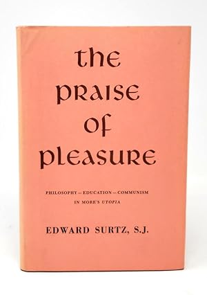 Imagen del vendedor de The Praise of Pleasure: Philosophy, Education, and Communism in More's Utopia a la venta por Underground Books, ABAA