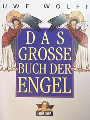 Bild des Verkufers fr Das grosse Buch der Engel. hrsg. und begleitet von Uwe Wolff zum Verkauf von Antiquariat Johannes Hauschild