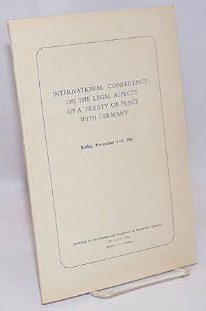 International Conference on the Legal Aspects of a Treaty of Peace with Germany; Berlin, November...