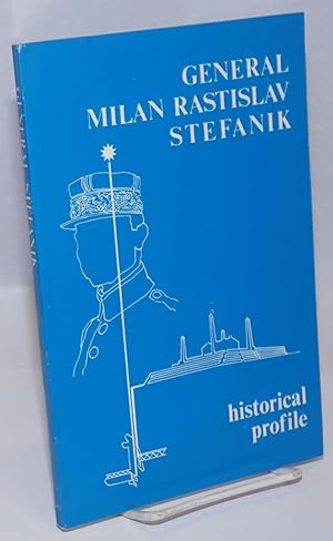 General Milan Rastislav Stefanik 1880-1980; Historical Profile