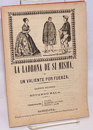 La Ladrona de Si Misma y Un Valiente por Fuerza: Sainete Bilingue