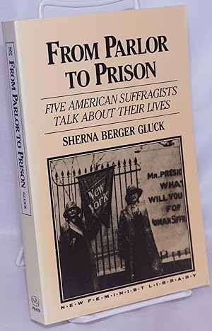 Seller image for From Parlor to Prison: Five American Suffragists talk about their lives for sale by Bolerium Books Inc.