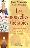 Bild des Verkufers fr Les Nouvelles Thrapies : Mieux Vivre Et Gurir Autrement zum Verkauf von RECYCLIVRE