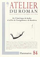 Bild des Verkufers fr Atelier Du Roman (l'), N 84. De L'amrique De Kafka  La Fte De L'insignifiance De Kundera zum Verkauf von RECYCLIVRE