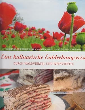 Eine kulinarische Entdeckungsreise durch Wald- und Weinviertel / Andrea Mohr ; Magdalena Ringelin...