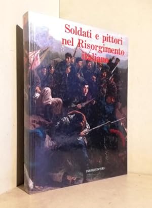 Soldati e pittori nel Risorgimento italiano. A cura di Maurizio Corgnati