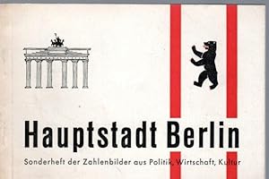 Hauptstadt Berlin. Sonderheft der Zahlenbilder aus Politik, Wirtschaft, Kultur